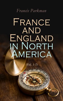 France and England in North America (Vol. 1-7) (eBook, ePUB) - Parkman, Francis