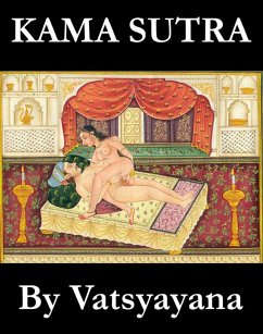 Kama Sutra (The annotated original english translation by Sir Richard Francis Burton) (eBook, ePUB) - Vatsyayana; Burton, Richard Francis