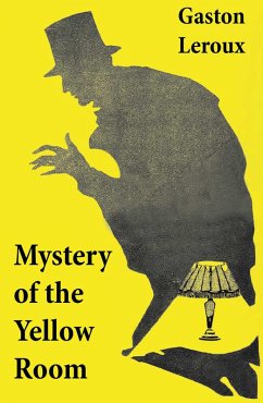 Mystery of the Yellow Room (The first detective Joseph Rouletabille novel and one of the first locked room mystery crime fiction novels) (eBook, ePUB) - Leroux, Gaston