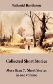 Collected Short Stories: More than 70 Short Stories in one volume: Twice-Told Tales + Mosses from an Old Manse, and other stories + The Snow Image and other stories (eBook, ePUB)