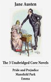 The 3 Unabridged Core Novels: Pride and Prejudice + Mansfield Park + Emma (eBook, ePUB)