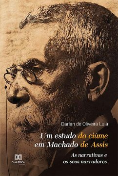 Um estudo do ciúme em Machado de Assis (eBook, ePUB) - Lula, Darlan de Oliveira