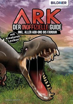 ARK - Der große inoffizielle Guide inkl. aller Addons bis Fjordur (eBook, PDF) - Zintzsch, Andreas