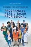 O Caminho e os Significados do Programa de Reabilitação Profissional (eBook, ePUB)