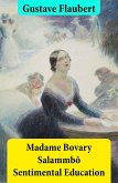 Madame Bovary + Salammbô + Sentimental Education (3 Unabridged Classics) (eBook, ePUB)