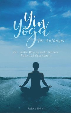 Yin Yoga für Anfänger (eBook, ePUB)