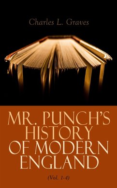 Mr. Punch's History of Modern England (Vol. 1-4) (eBook, ePUB) - Graves, Charles L.