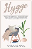 Hygge, scopri come raggiungere la felicità con la filosofia danese. Contiene trucchi per alleviare lo stress, Gestire il proprio tempo e Allegerire le Giornate (eBook, ePUB)