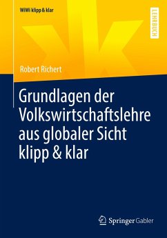 Grundlagen der Volkswirtschaftslehre aus globaler Sicht klipp & klar - Richert, Robert