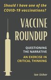 Vaccine Roundup: Should I Have One of the COVID-19 Coronavirus Vaccinations? Questioning the Narrative: An Exercise in Critical Thought
