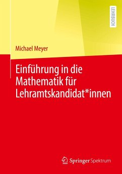 Einführung in die Mathematik für Lehramtskandidat*innen - Meyer, Michael