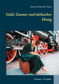 Gold, Gauner und türkischer Honig - Schreiber Pekin, Yasemin