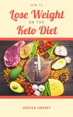 How to Lose Weight On the Keto Diet (eBook, ePUB)