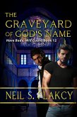 The Graveyard of God's Name (Have Body, Will Guard, #12) (eBook, ePUB) The Graveyard of God's Name (Have Body, Will Guard, #12) (eBook, ePUB)