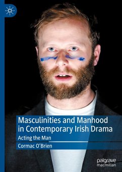 Masculinities and Manhood in Contemporary Irish Drama - O'Brien, Cormac