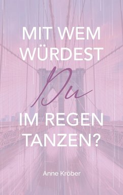 Mit wem würdest du im Regen tanzen? - Kröber, Anne