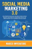 SOCIAL MEDIA MARKETING 3.0 DIE ULTIMATIVE ANLEITUNG ZUM ERFOLG DURCH SOZIALE MEDIEN. (Erfolgreiche Kampagnen erstellen, überzeugende Texte schreiben und vieles mehr). (eBook, ePUB)