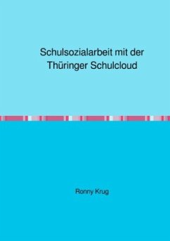 Schulsozialarbeit mit der Thüringer Schulcloud - Krug, Ronny