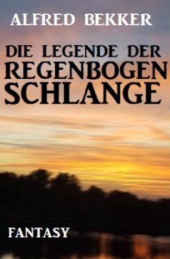 Die Legende der Regenbogenschlange - Bekker, Alfred