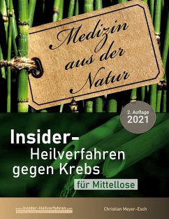 Insider-Heilverfahren gegen Krebs für Mittellose (2. Auflage 2021) - Meyer-Esch, Christian