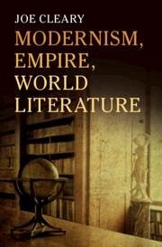 Modernism, Empire, World Literature - Cleary, Joe (Yale University, Connecticut)