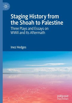 Staging History from the Shoah to Palestine - Hedges, Inez