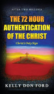 The 72 Hour Authentication Of The Christ - Ford, Kelly Don