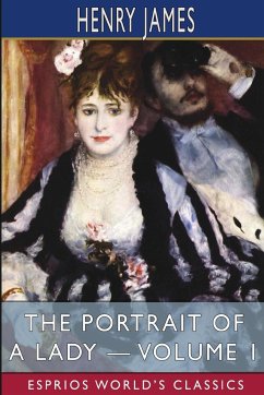 The Portrait of a Lady - Volume 1 (Esprios Classics) - James, Henry