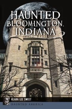 Haunted Bloomington, Indiana - Sweet, Klara Lee