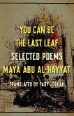 You Can Be the Last Leaf: Selected Poems