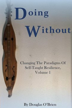 Doing Without (Changing The Paradigms Of Self-Taught Resilience, #1) (eBook, ePUB) - O'Brien, Douglas