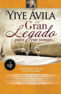 Un Gran Legado Para Este Tiempo - Tomo 4 - Ávila, Yiye
