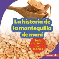 La Historia de la Mantequilla de Maní (the Story of Peanut Butter) - Nelson, Robin