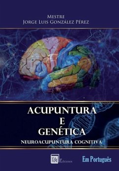 Acupuntura E Genética: Neuroacupuntura Cognitiva - González Pérez, Jorge Luis