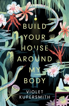 Build Your House Around My Body - Kupersmith, Violet