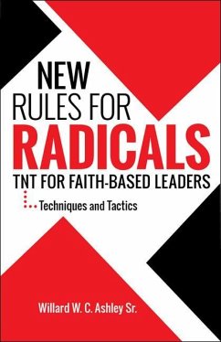 New Rules for Radicals: TNT for Faith-Based Leaders - Ashley Sr. Willard W. C.