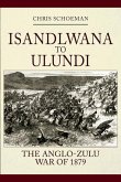 Islandlwana to Ulundi: The Anglo-Zulu War of 1879