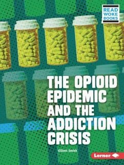 The Opioid Epidemic and the Addiction Crisis - Smith, Elliott