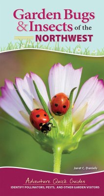 Garden Bugs & Insects of the Northwest: Identify Pollinators, Pests, and Other Garden Visitors - Daniels, Jaret C.