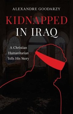 Kidnapped in Iraq - Goodarzy, Alexandre