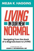 Living In Our New Normal: Navigating from the shock of a diagnosis back to LIVING