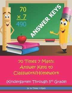 70 Times 7 Math: Answer Keys to Classwork/Homework: Kindergarten Through 5th Grade - Habakkuk Educational Materials; 70 Times Math