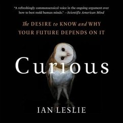 Curious: The Desire to Know and Why Your Future Depends on It - Leslie, Ian