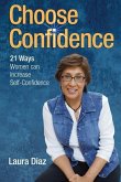 Choose Confidence: 21 Ways Women Can Increase Self-Confidence