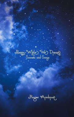 Poems While We Dream: Sonnets and Songs - Armbrust, Roger