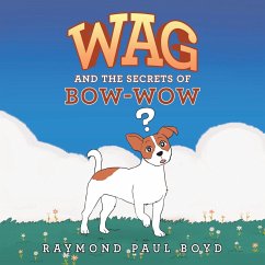 Wag and the Secrets of Bow-Wow - Boyd, Raymond Paul