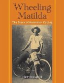 Wheeling Matilda: The Story of Australian Cycling