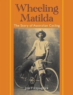 Wheeling Matilda: The Story of Australian Cycling - Fitzpatrick, Jim