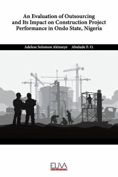 An Evaluation of Outsourcing and Its Impact on Construction Project Performance in Ondo State, Nigeria - F. O., Abulude; Akinseye, Adelese Solomon