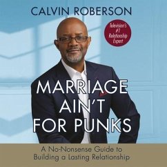 Marriage Ain't for Punks Lib/E: A No-Nonsense Guide to Building a Lasting Relationship - Roberson, Calvin
